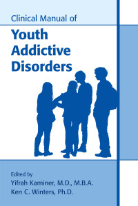 Yifrah Kaminer;Ken C. Winters; — Clinical Manual of Youth Addictive Disorders