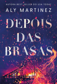 Aly Martinez — Depois das brasas