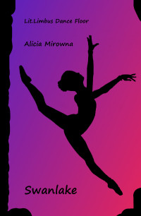 Mirowna, Alicia [Mirowna, Alicia] — Lit.Limbus Dance Floor 03 - Swanlake