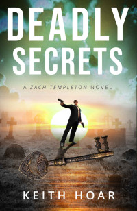 Keith Hoar — DEADLY SECRETS (Zach Templeton Thriller Book 3)