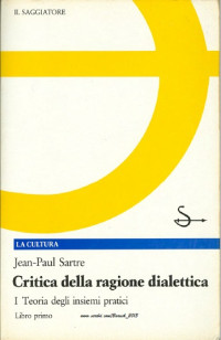 Jean Paul Sartre — Critica della ragione dialettica. Volume I - Libro primo