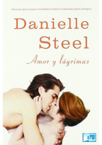 Danielle Steel — Amor y lágrimas