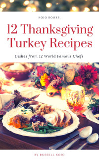 Russell Kojo — 12 Thanksgiving Turkey Recipes