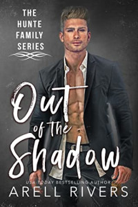 Arell Rivers [Rivers, Arell] — Out of the Shadow: Imagine Being Braxton Hunte's Son (The Hunte Family Series Book 2)