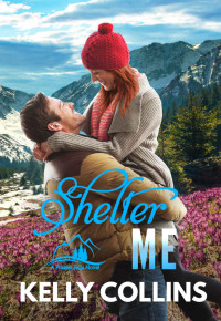 Kelly Collins — Shelter Me (Frazier Falls Small Town #2)