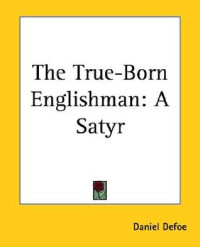 Defoe, Daniel — The True-Born Englishman · A Satyr