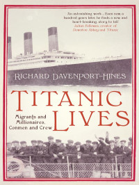 Richard Davenport-Hines — Titanic Lives