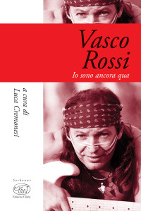 Luca Cremonesi — Vasco Rossi. Io sono ancora qua