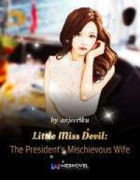 anjeeriku — Little Miss Devil: The President's Mischievous Wife c1-655