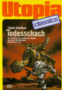 Darlton, Clark — [Utopia Classics 28] • Todesschach