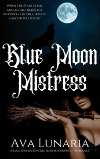 Ava Lunaria — Blue Moon Mistress: A halloween reverse harem werewolf romance