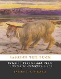 James J O'Meara — Passing the Buck: Coleman Francis and Other Cinematic Metaphysicians