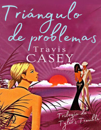 Travis Casey — Triángulo de problemas (Spanish Edition)