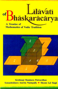 Krishnaji Shankara Patwardhan & S. A. Naimpally & Shyam Lal Singh — Lilavati of Bhaskracarya: A Treatise of Mathematics of Vedic Tradition