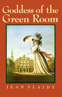 Goddess of the Green Room: (Georgian Series) — Jean Plaidy