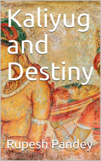 Rupesh Pandey & Ratnesh Chaturvedi — Kaliyug and Destiny