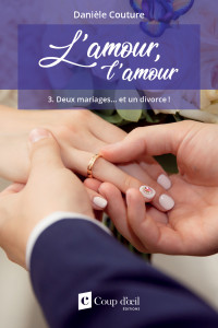 Danièle Couture — L'amour l'amour 3. Deux mariages... et un divorce !