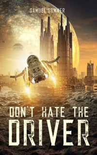 Sommer, Samuel — don't hate the driver (German Edition)