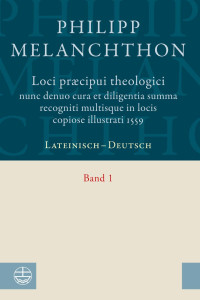 Philipp Melanchthon — Loci praecipui theologici﻿ nunc denuo cura et diligentia ﻿Summa recogniti multisque in locis copiose illustrati 1559