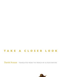 Daniel Arasse — Take a Closer Look