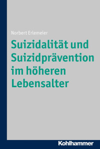 Norbert Erlemeier — Suizidalität und Suizidprävention im höheren Lebensalter