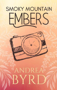 Andrea Byrd — Smoky Mountain Embers (Smoky Mountain Romance 04)