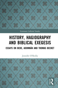 O'Reilly, Jennifer; MacCarron, Máirín; Scully, Diarmuid — History, Hagiography and Biblical Exegesis