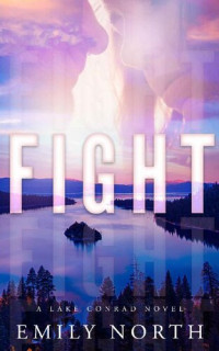 Emily North — Fight: An Enemies-to-Lovers Romance