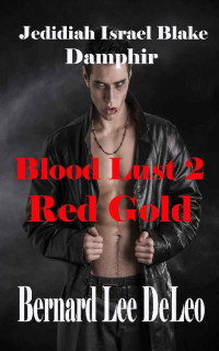 Bernard Lee DeLeo — Blood Lust 2: Red Gold