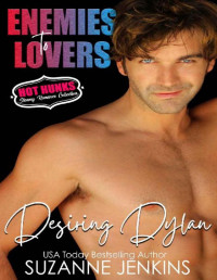 Suzanne Jenkins & Hot Hunks — Desiring Dylan (Enemies to Lovers - Hot Hunks Steamy Romance Collection Book 2)