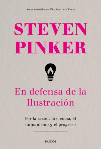 Steven Pinker — EN DEFENSA DE LA ILUSTRACIÓN