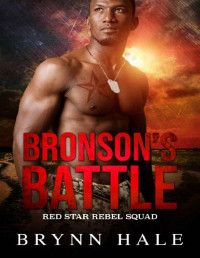 Brynn Hale [Hale, Brynn] — Bronson's Battle: Curvy Woman and Soldier of Fortune Romance (Red Star Rebel Squad Book 2)