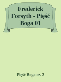 Pięść Boga cz. 2 — Frederick Forsyth - Pięść Boga 01