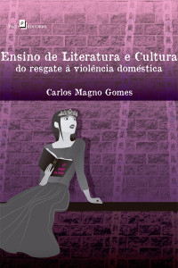 Carlos Magno Santos Gomes; — Ensino de Literatura e cultura