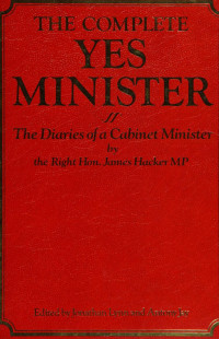 Jonathan Lynn and Anthony Jay — the complete yes minister