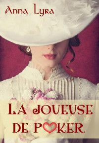 La joueuse de poker [La joueuse de poker] — Anna Lyra