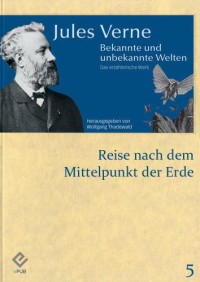 Verne, Jules — [Bekannt und unbekannte Welten 05] • Reise nach dem Mittelpunkt der Erde