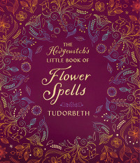 Tudorbeth — The Hedgewitch's Little Book of Flower Spells