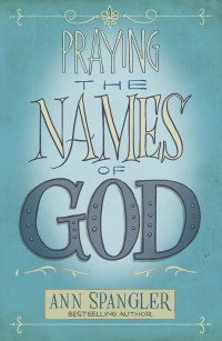 Ann Spangler; — Praying the Names of God