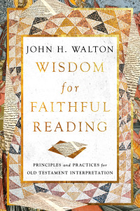 John H. Walton; — Wisdom for Faithful Reading