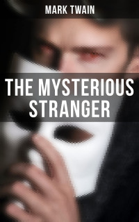 Mark Twain — The Mysterious Stranger