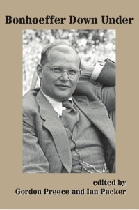 Preece, Gordon.;Packer, Ian.; — Bonhoeffer Down Under