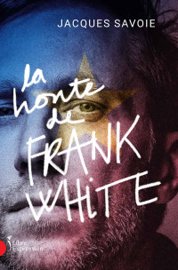 Jacques Savoie — La honte de Frank White
