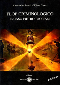Alessandra Severi, Wilma Ciocci — Flop criminologico - Il caso Pietro Pacciani (Mostro di Firenze)