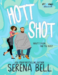 Serena Bell — Hott Shot: A Steamy Rush Creek Romantic Comedy