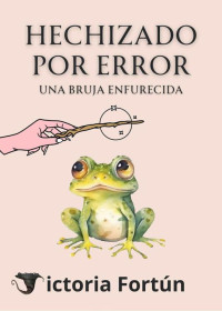 Victoria Fortún — Hechizado por error