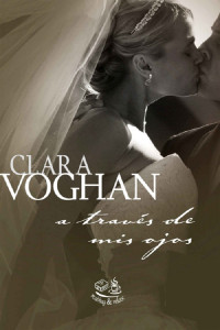 Clara Voghan — A través de mis ojos