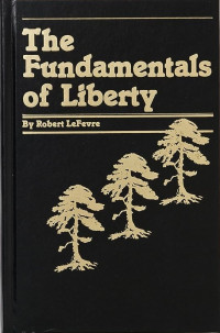 Robert LeFevre — Fundamentals of Liberty - Robert LeFevre