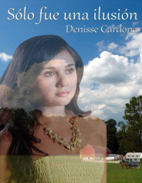 Cardona, Denisse — Sólo fue una ilusión