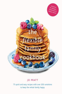 Jo Pratt — The Flexible Family Cookbook